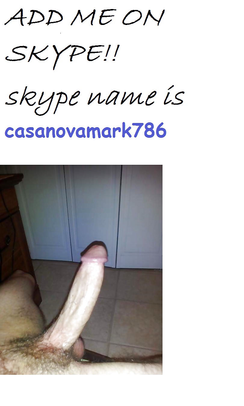 Add me on skype guys.girls and couples...I ACCEPT ALL! #21246400