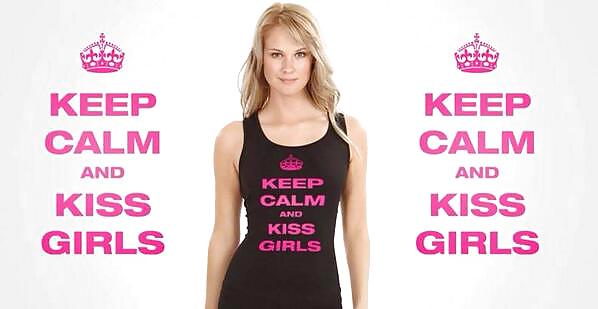 KEEP CALM and Kiss Girls #18468564