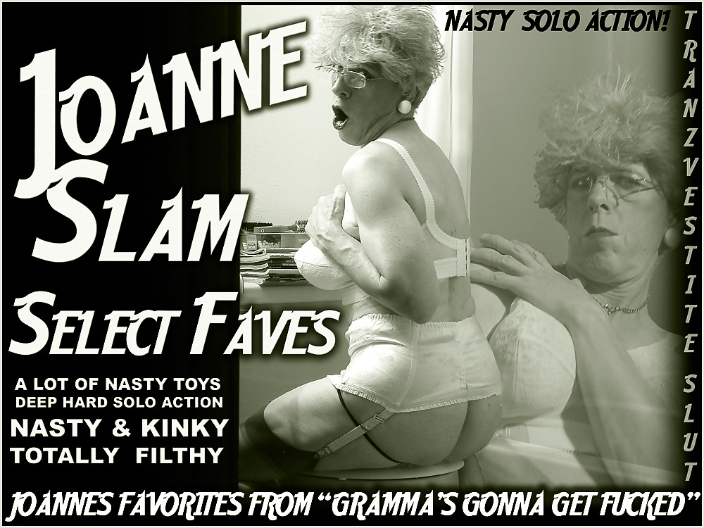 Joanne slam select - fotos de grammas gonna get fucked
 #3507928