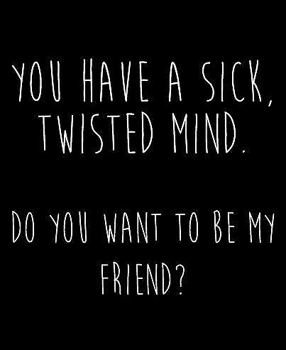 Sick twisted mind
 #32007179