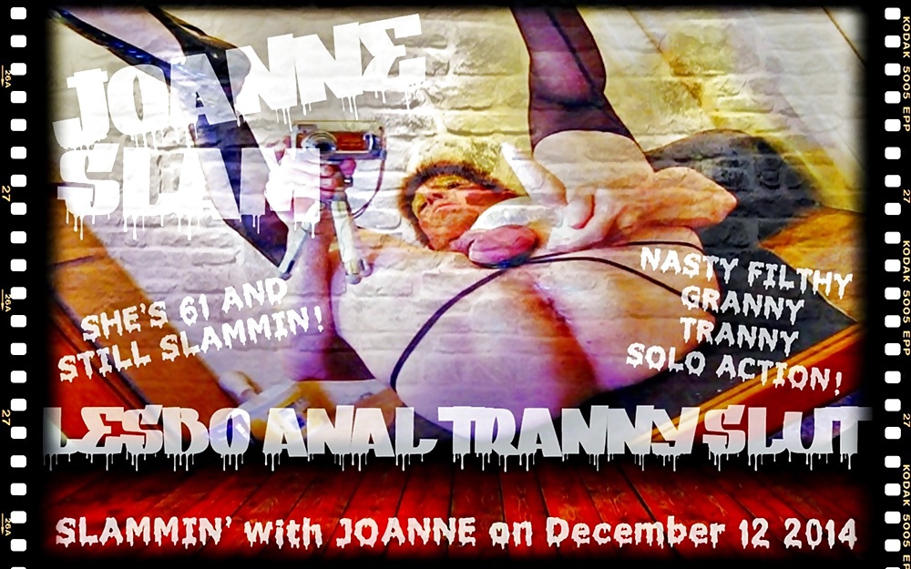 JOANNE SLAM - LESBO ANAL TRANNY SLUT - DECEMBER 12 2014 #39492155