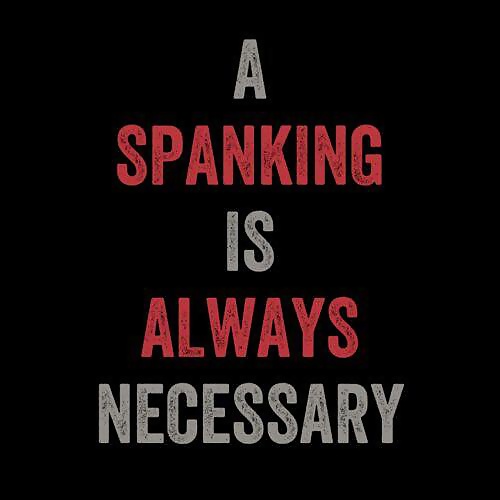 B. Spanking - The reason derrieres, asses, look delightful.  #30056780