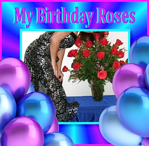 Its my Birthday with roses from Tim  #29803973