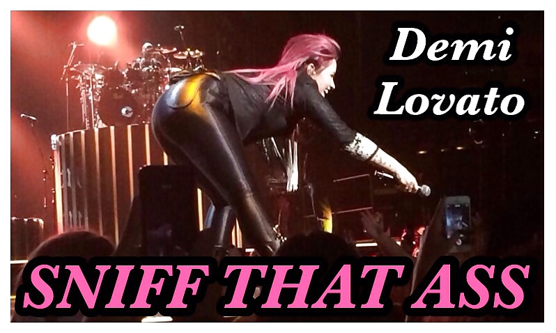 Sniff Demi Lovato's Ass!