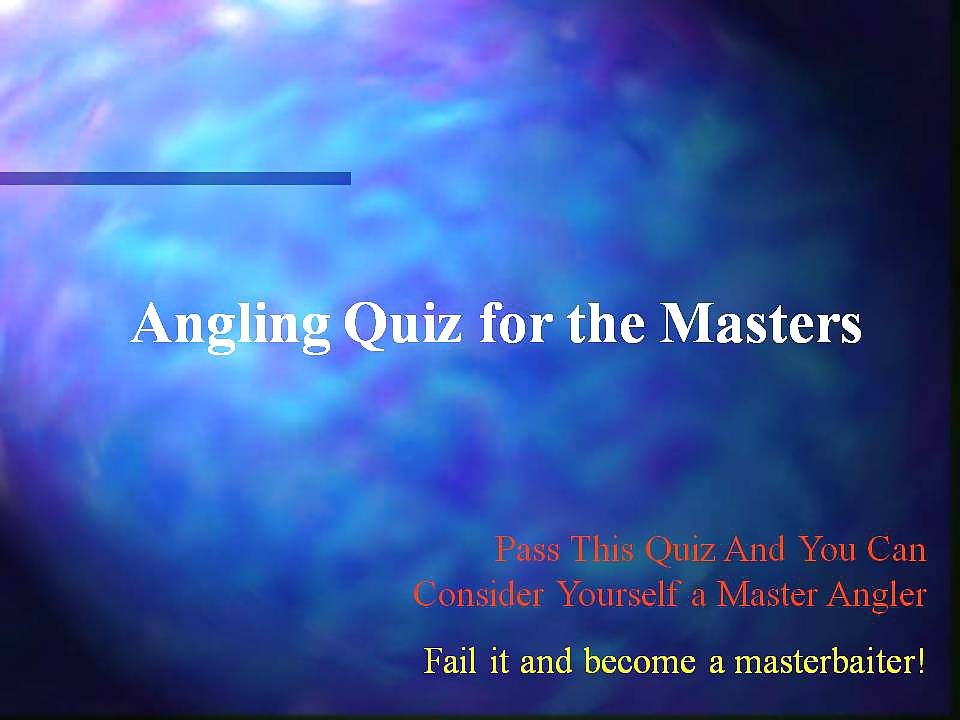 Angling Quiz for the Masters #37794276